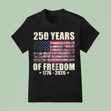 Load image into Gallery viewer, 250 Years Of Freedom 1776-2026 Shirt