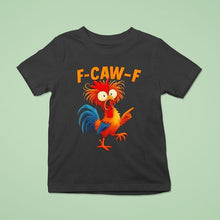 Load image into Gallery viewer, F Caw F Rooster Funny Bird Fcawf Chicken Whisperer Fawk Off Shirt