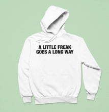 Load image into Gallery viewer, A Little Freak Goes A Long Way Shirt